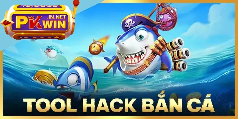 tool hack bắn cá chính xác 100%